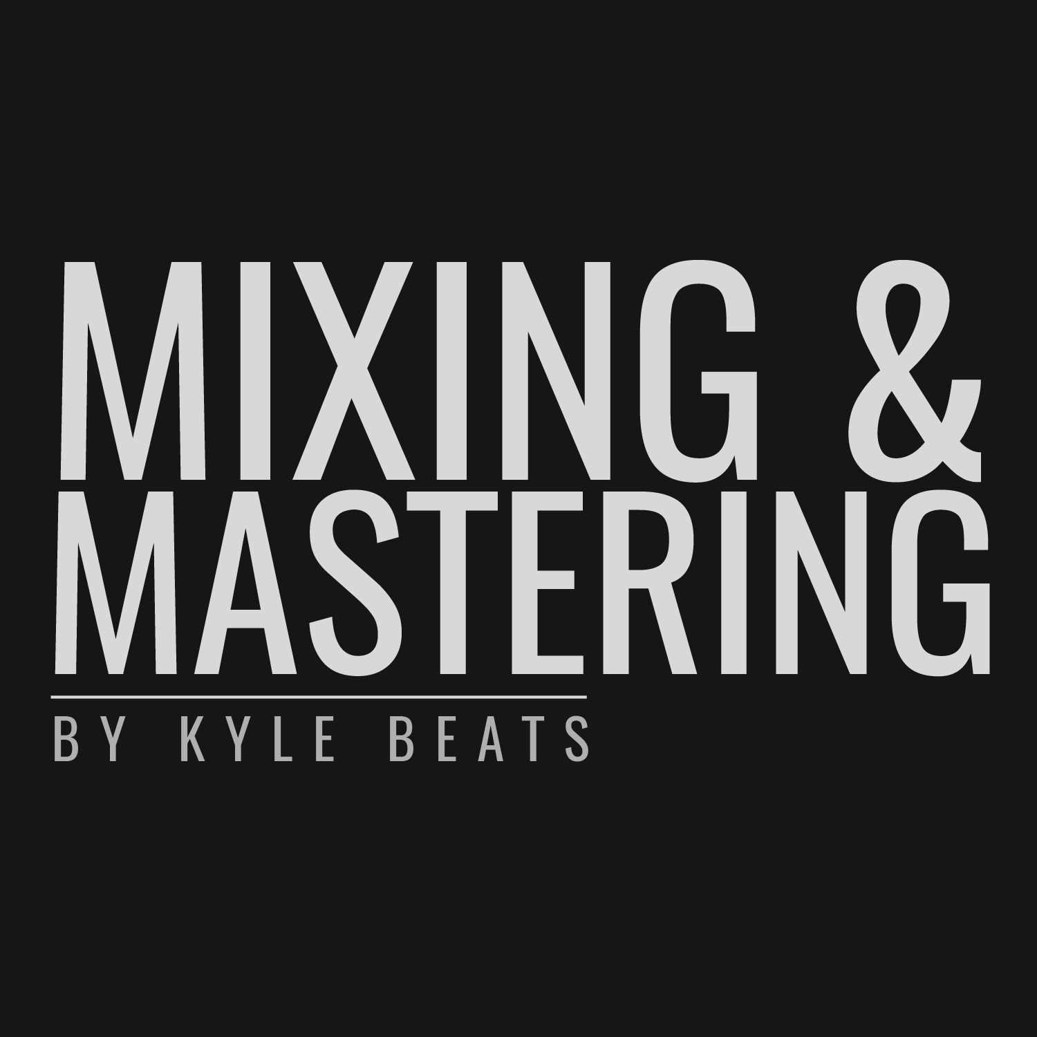 Mixing & – Kyle Beats